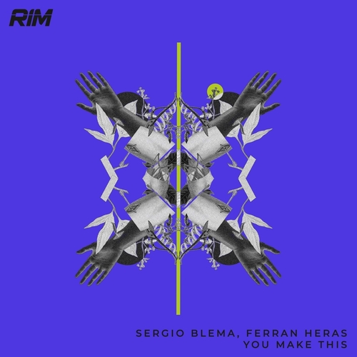 Ferran Heras, Sergio Blema - You Make This [RIM081]